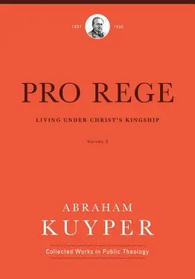 Pro Rege (3. díl): Pro Rege: Králův život v Kristu: (3): Život pod Kristovým královským vedením - Pro Rege (Volume 3): Living Under Christ's Kingship