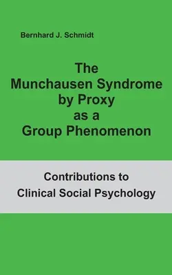Münchhausenův syndrom v zastoupení jako skupinový fenomén - The Munchausen Syndrome by Proxy as a Group Phenomenon