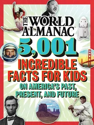 Almanach světa 5 001 neuvěřitelných faktů pro děti o minulosti, současnosti a budoucnosti Ameriky (Almanach Dětský(tm) svět) - The World Almanac 5,001 Incredible Facts for Kids on America's Past, Present, and Future (Almanac Kids(tm) World)