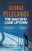 Muž, který přišel do města - jeden z „nejlepších kriminálních románů desetiletí“ podle The Times - Man Who Came Uptown - One of The Times 'Best Crime Novels of the Decade'