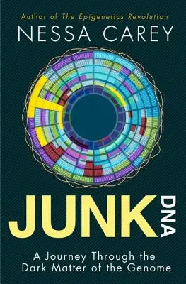 Nevyžádaná DNA: Junk DNA: Cesta temnou hmotou genomu - Junk DNA: A Journey Through the Dark Matter of the Genome