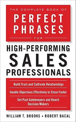 Kompletní kniha dokonalých frází pro vysoce výkonné prodejce - The Complete Book of Perfect Phrases for High-Performing Sales Professionals