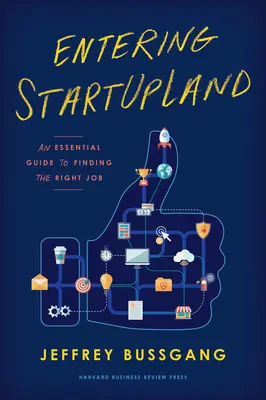 Entering Startupland: An Essential Guide to Finding the Right Job (Základní průvodce hledáním správné práce) - Entering Startupland: An Essential Guide to Finding the Right Job