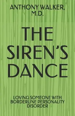 Tanec sirén: Moje manželství s hraničářem: Případová studie - The Siren's Dance: My Marriage to a Borderline: A Case Study