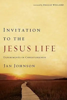 Pozvání k Ježíšovu životu: Experimenty s podobností Kristu - Invitation to the Jesus Life: Experiments in Christlikeness