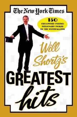 The New York Times Will Shortz's Greatest Hits: 150 křížovek vybraných osobně mistrem hádanek - The New York Times Will Shortz's Greatest Hits: 150 Crossword Puzzles Personally Picked by the Puzzlemaster