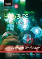 WJEC Physics for A2 Level - Revision Workbook (Cvičebnice k opakování) - WJEC Physics for A2 Level - Revision Workbook