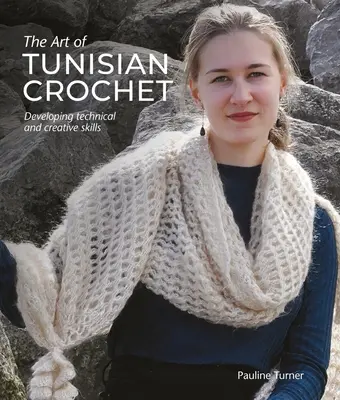 Umění tuniského háčkování: Rozvoj technických a tvůrčích dovedností - Art of Tunisian Crochet: Developing Technical and Creative Skills