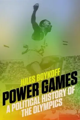 Hry o moc: Politické dějiny olympijských her - Power Games: A Political History of the Olympics