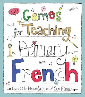 Hry pro výuku francouzštiny na základní škole - Games for Teaching Primary French