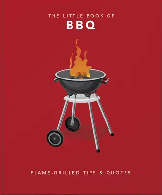 Malá kniha o grilování: Perfektně grilované vtipy a moudrost - The Little Book of BBQ: Perfectly Grilled Wit & Wisdom