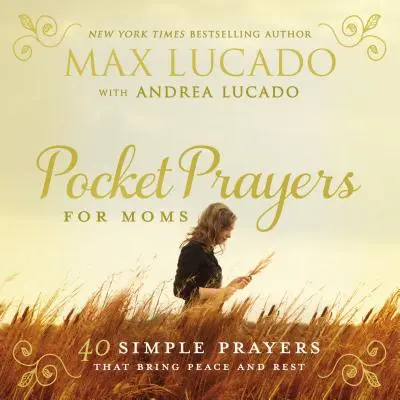 Kapesní modlitby pro maminky: 40 jednoduchých modliteb, které přinášejí klid a odpočinek - Pocket Prayers for Moms: 40 Simple Prayers That Bring Peace and Rest