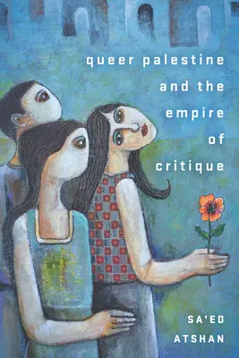 Queer Palestina a říše kritiky - Queer Palestine and the Empire of Critique