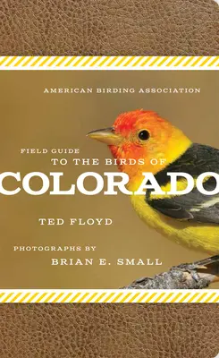 Terénní průvodce ptáky Colorada od Americké ptačí asociace (American Birding Association) - American Birding Association Field Guide to the Birds of Colorado