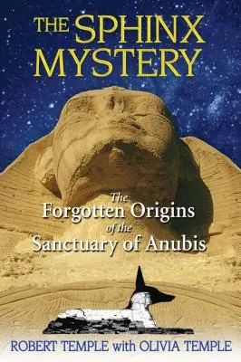 Záhada sfingy: Sfinga: Zapomenutý původ Anubisovy svatyně - The Sphinx Mystery: The Forgotten Origins of the Sanctuary of Anubis