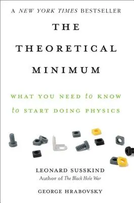 Teoretické minimum: Co potřebujete vědět, abyste se mohli začít věnovat fyzice? - The Theoretical Minimum: What You Need to Know to Start Doing Physics
