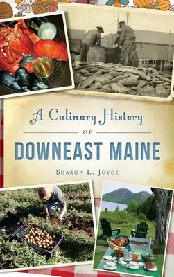 Kulinářská historie Downeast Maine - A Culinary History of Downeast Maine