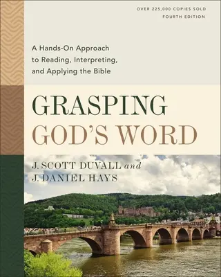 Uchopení Božího slova, čtvrté vydání: Čtvrté vydání: Praktický přístup ke čtení, výkladu a používání Bible. - Grasping God's Word, Fourth Edition: A Hands-On Approach to Reading, Interpreting, and Applying the Bible