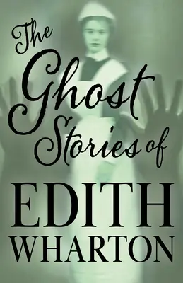 Strašidelné povídky Edith Whartonové (Fantasy a hororová klasika) - The Ghost Stories of Edith Wharton (Fantasy and Horror Classics)