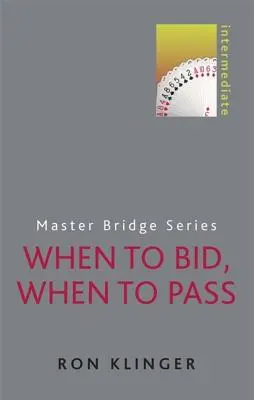 Kdy přihazovat, kdy pasovat: Středně pokročilý - When to Bid, When to Pass: Intermediate