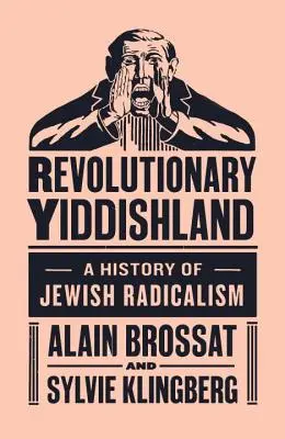 Revoluční Jidišland - Dějiny židovského radikalismu - Revolutionary Yiddishland - A History of Jewish Radicalism
