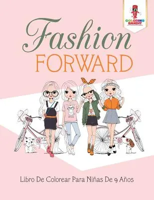 Móda vpřed: Libro De Colorear Para Nias De 9 Aos: Kniha k vybarvování pro děti od 9 let - Fashion Forward: Libro De Colorear Para Nias De 9 Aos