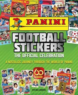 Fotbalové samolepky Panini: Oficiální oslava: Nostalgické putování světem Panini - Panini Football Stickers: The Official Celebration: A Nostalgic Journey Through the World of Panini