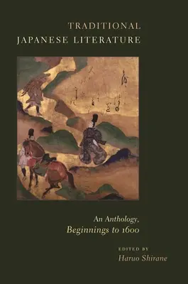 Tradiční japonská literatura: Antologie, počátky do roku 1600 - Traditional Japanese Literature: An Anthology, Beginnings to 1600