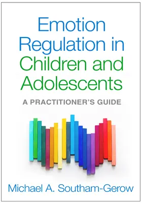Regulace emocí u dětí a dospívajících: Příručka pro praktiky - Emotion Regulation in Children and Adolescents: A Practitioner's Guide