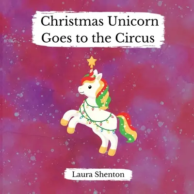 Vánoční jednorožec jde do cirkusu - Christmas Unicorn Goes to the Circus