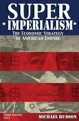 Superimperialismus. Ekonomická strategie amerického impéria. Třetí vydání - Super Imperialism. The Economic Strategy of American Empire. Third Edition