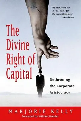 Božské právo kapitálu: Zbavení se moci korporátní aristokracie - The Divine Right of Capital: Dethroning the Corporate Aristocracy