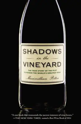 Stíny na vinici: Pravdivý příběh o spiknutí s cílem otrávit nejlepší víno na světě. - Shadows in the Vineyard: The True Story of the Plot to Poison the World's Greatest Wine