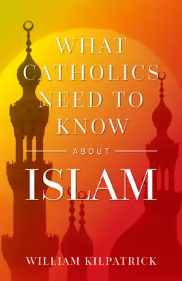Co by katolíci měli vědět o islámu - What Catholics Need to Know about Islam