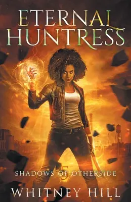 Věčná lovkyně: Stíny Jiného světa Kniha 5 - Eternal Huntress: Shadows of Otherside Book 5