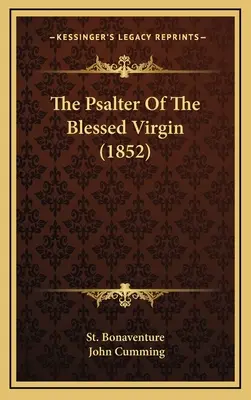 Žaltář blahoslavené Panny Marie (1852) - The Psalter Of The Blessed Virgin (1852)