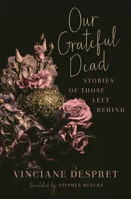 Naši vděční mrtví: Příběhy těch, kteří po sobě zanechali stopy - Our Grateful Dead: Stories of Those Left Behind