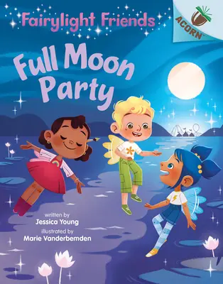 Úplňková párty: (Fairylight Friends #3) (vydání pro knihovny), 3 - Full Moon Party: An Acorn Book (Fairylight Friends #3) (Library Edition), 3