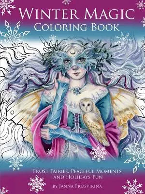 Zimní kouzelné omalovánky: Mrazivé víly, klidné chvíle a sváteční zábava - Winter Magic Coloring Book: Frost Fairies, Peaceful Moments and Holidays Fun
