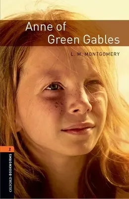 Oxford Bookworms Library: Anne of Green Gables: Level 2: 700-Word Vocabulary (slovní zásoba) - Oxford Bookworms Library: Anne of Green Gables: Level 2: 700-Word Vocabulary