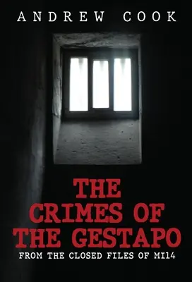 Zločiny gestapa: Z uzavřených spisů Mi14 - The Crimes of the Gestapo: From the Closed Files of Mi14