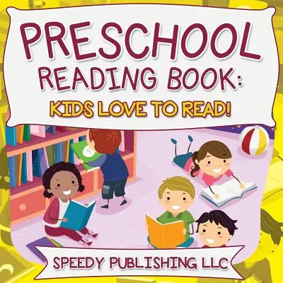 Knížka pro předškoláky na čtení: Děti rády čtou! - Preschool Reading Book: Kids Love To Read!