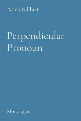 Kolmé zájmeno: Monology - Perpendicuar Pronoun: Monologues