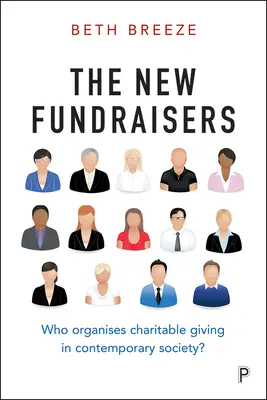 Kdo organizuje dobročinnost v současné společnosti? - The New Fundraisers: Who Organises Charitable Giving in Contemporary Society?