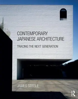 Současná japonská architektura: Po stopách nové generace - Contemporary Japanese Architecture: Tracing the Next Generation
