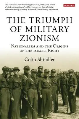 Triumf vojenského sionismu: Vítězství vojenského zionismu: nacionalismus a počátky izraelské pravice - The Triumph of Military Zionism: Nationalism and the Origins of the Israeli Right