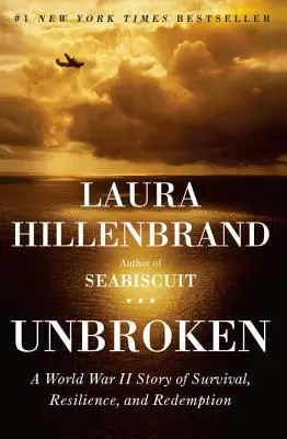 Nezlomný: příběh o přežití, odolnosti a vykoupení z druhé světové války. - Unbroken: A World War II Story of Survival, Resilience, and Redemption