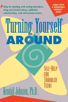 Obraťte se k lepšímu: Strategie svépomoci pro problémové dospívající - Turning Yourself Around: Self-Help Strategies for Troubled Teens