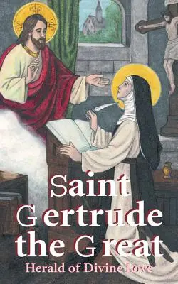 Svatá Gertruda Veliká: hlasatelka Boží lásky - St. Gertrude the Great: Herald of Divine Love
