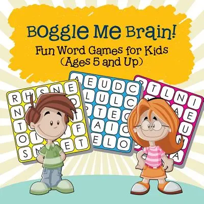 Boggle Me Brain! Zábavné slovní hry pro děti (od 5 let) - Boggle Me Brain! Fun Word Games for Kids (Ages 5 and Up)